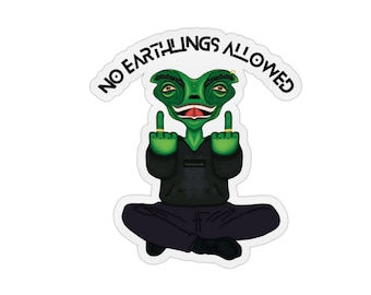 No Earthlings Allowed Sticker - funny meme alien art