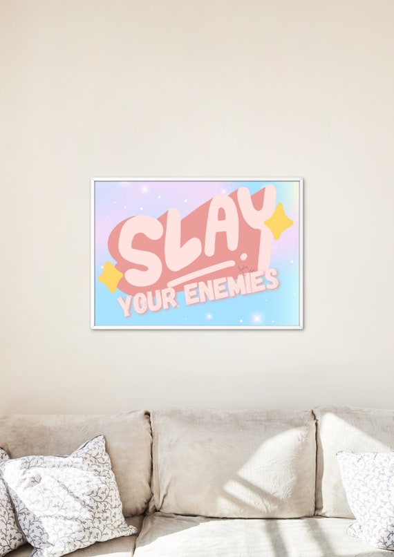 Slay Your Enemies Pink A4 Print Cute Funny Text Meme Laugh Vine