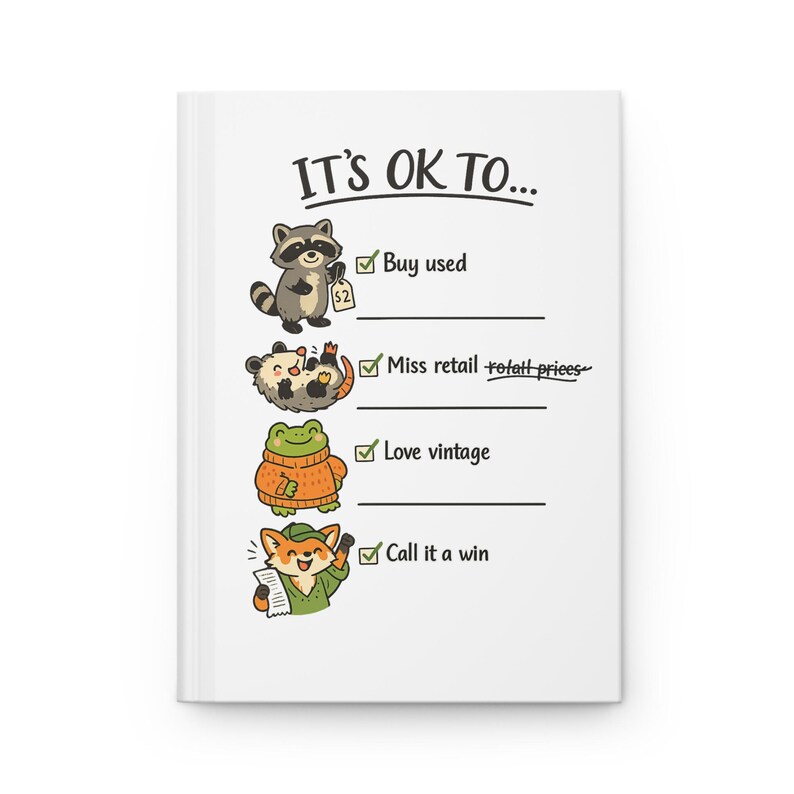 Pu&ograve; includere: Quaderno bianco con la scritta "IT'S OK TO..." e illustrazioni di animali dei cartoni animati. Il procione tiene in mano una banconota da $2, l'opossum &egrave; sulla schiena, la rana indossa un maglione e la volpe tiene in mano un foglio. Il quaderno elenca "Buy used", "Miss retail prices", "Love vintage" e "Call it a win".