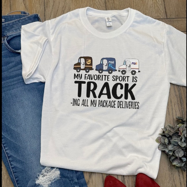 My Favorite Sport is TRACK-ing All My Package Deliveries T-Shirt