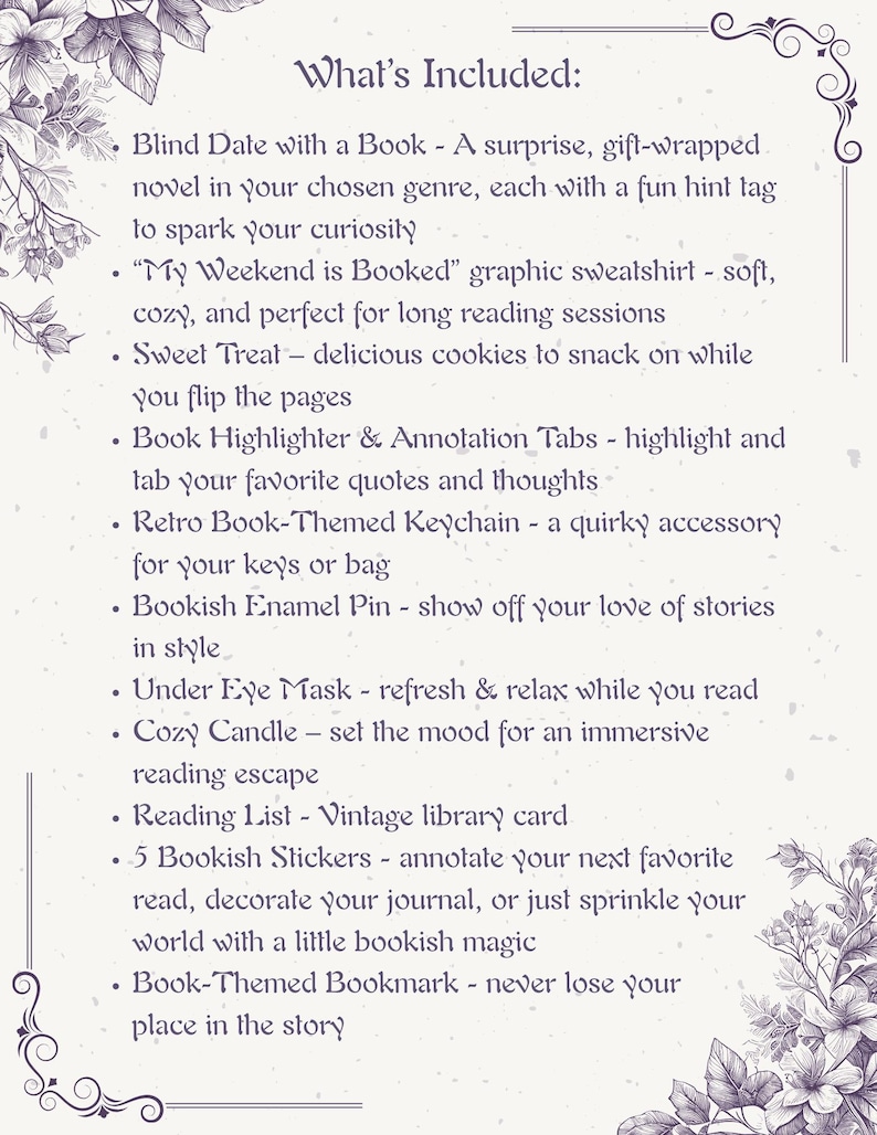 May include: A list of items included inThe item includes a surprise gift-wrapped novel, a graphic sweatshirt, cookies, book highlighter and annotation tabs, a keychain, a pin, an eye mask, a candle, a reading list, stickers, and a bookmark.