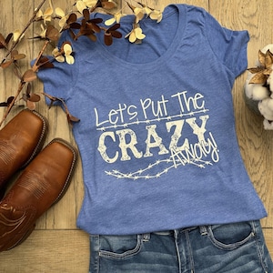 Let&#39;s Put The Crazy Away T-Shirt