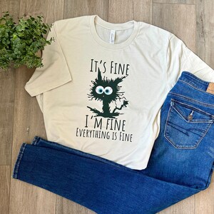 It’s Fine, I’m Fine, Everything is Fine T-Shirt