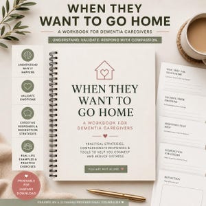 May include: A spiral-bound workbook titled When They Want To Go Home: A Workbook For Dementia Caregivers. The cover features a house icon with a heart, text about practical strategies, and a green button stating You Are Not Alone.