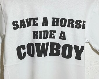 Save A Horse Ride A Cowboy White Western T-Shirt