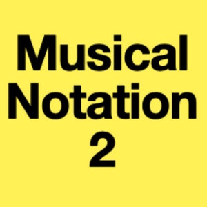 May include: A yellow background with the text "Musical Notation 2" in black.