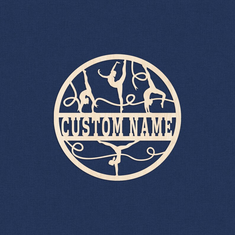 May include: A wooden circle with a cutout design of four gymnasts performing with ribbons. The text "CUSTOM NAME" is in the center of the circle.