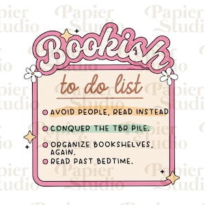 BOOKISH to do list PNG SVG, Bookish png, Bookish clipart, Designs for Stickers, Bookmark, Shirts, Libbey Cups & Keychains, Cute Artsy Design