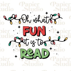 Oh What Fun to READ PNG SVG, Bookish png, Bookish clipart, Designs for Stickers, Bookmarks, Libbey Cups & Keychains, Christmas clipart