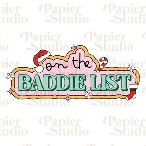 May include: A pink and yellow Christmas-themed sign with the text "on the BADdie LIST" in green letters. The sign is decorated with a Santa hat, a candy cane, and white flowers.
