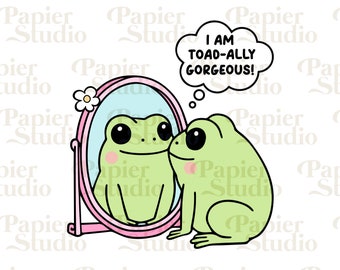 I am toadally GORGEOUS PNG SVG, Frog png, Frog clipart, Designs for Stickers, Cut Frog Clipart, Sublimation design, Self love quotes