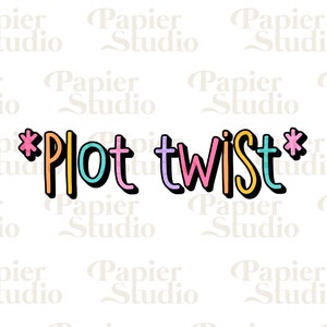 May include: A colorful graphic with the text "*Plot twist*" in a playful, cartoon-like font. The text is outlined in black and has a 3D effect.