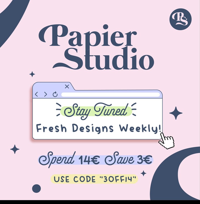 May include: A pink and blue graphic with the text "Papier Studio" in a stylized font. A browser window with the text "Stay Tuned! Fresh Designs Weekly!" is shown. The text "Spend 14&euro; Save 3&euro;" is displayed below the browser window. The text "USE CODE "30FF14"" is shown below the price information.