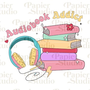 Audiobook Addict PNG SVG, Bookish png, Book clipart, Designs for Stickers, T-Shirt, Totebag, Book Club, Audiobook Reader, Bibliophile