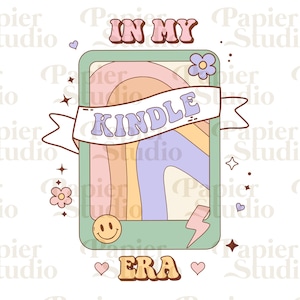 In My Kindle Era PNG SVG, Bookish png svg, Book lover Design for T-Shirts, Stickers and Bags, Bookworm clipart for Mugs, Book Club, Smut