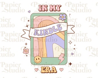 In My Kindle Era PNG SVG, Bookish png svg, Book lover Design for T-Shirts, Stickers and Bags, Bookworm clipart for Mugs, Book Club, Smut