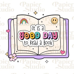 It Is A Good Day To Read A Book PNG SVG, Book clipart, Designs for Stickers, Bookish Clipart, Bookmark design, Booklover, Book Stickers