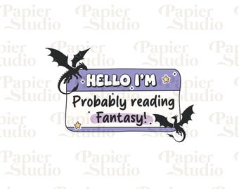 Hello I'm Probably Reading FANTASY PNG SVG, Trendy Bookish clipart, Cute Fourth Wing Dragon png, Designs for Stickers, Commercial Use