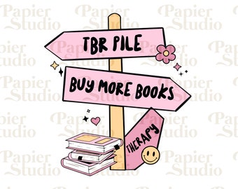 TBR Pile Buy More Books Therapy PNG SVG, Bookish png svg, Book lover Design for T-Shirts, Stickers, Bags, Bookworm clipart, Book Club, Smut