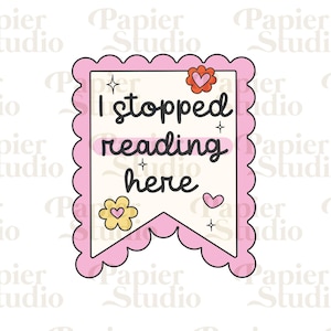 May include: A pink and white banner with scalloped edges and the text "I stopped reading here" in black. The banner has a small yellow flower with a pink heart in the center and a pink heart in the bottom right corner.