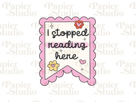 I Stopped Reading Here SVG PNG, Cute Trendy Popular Creative Design, Bookish Girl Artsy Design for Stickers, Bookmarks, Commercial use png