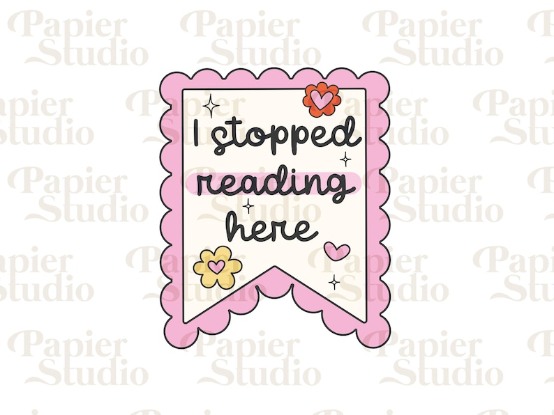 K&ouml;nnte beinhalten: Ein rosa-wei&szlig;es Banner mit gewellten R&auml;ndern und dem Text "Ich habe hier mit dem Lesen aufgeh&ouml;rt" in Schwarz. Das Banner hat eine kleine gelbe Blume mit einem rosa Herzen in der Mitte und ein rosa Herz unten rechts.