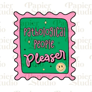 Puede incluir: Una pegatina en forma de sello rosa y verde con el texto "Pathological People Pleaser" y una cara sonriente.