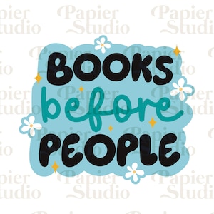 BOOKS Before People PNG SVG, Bookish clipart, Designs for Stickers, Bookmarks, Shirts, Libbey Cups & Keychains, Cute Artsy Designs