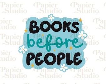 BOOKS Before People PNG SVG, Bookish clipart, Designs for Stickers, Bookmarks, Shirts, Libbey Cups & Keychains, Cute Artsy Designs