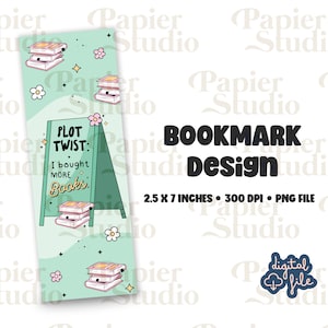 May include: A green bookmark featuring a sign that reads "Plot Twist: I bought more books." The sign is surrounded by stacks of books, flowers, and stars. The bookmark is 2.5 inches by 7 inches and 300 DPI.