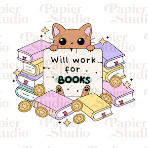 Will Work For BOOKS PNG SVG, Bookish png, Bookish clipart, Designs for Sticker, Shirt, Bookmark, Mug & Keychain, Cat reading, Cats and books