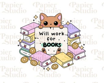 May include: A cartoon cat holding a sign that says "Will work for BOOKS". The cat is surrounded by a stack of colorful books and gold coins.