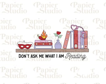 Dont Ask Me What I am Reading PNG SVG, Trendy Cute Bookish clipart, Designs for Stickers, Bookmark, Shirts, Keychains & Mugs, Commercial use