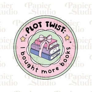 Plot Twist I Bought More Books PNG SVG, Bookish png, Bookish clipart, Designs for Stickers, Bookish Clipart, Bookmarks design, Booklover