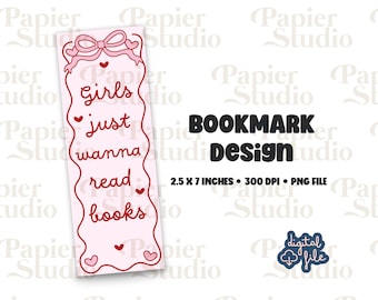 Girls Just Wanna Read Books Bookmarks Design, PNG File, Aesthetic printed bookmark, Cute Book mark, Printable bookmark for Commercial use