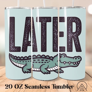 Später Alligator Becher wickeln Lustige Alligator Becher Sublimation Später Alligator Becher Designs, lustige Geschenke für sie, Digitale Dateien