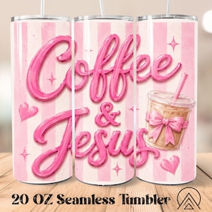 May include: A 20 oz cylindrical tumbler featuring a light pink and white vertical striped background. The design includes the pink cursive text Coffee & Jesus, small pink hearts, four-pointed stars, and a plastic cup with a pink bow and straw.