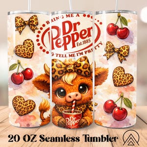 May include: A 20 oz seamless tumbler featuring a cartoon cow with a Dr. Pepper drink, leopard print bows and hearts, and cherries. The tumbler has the text "Bring Me A Dr. Pepper, Tell Me I'm Pretty".