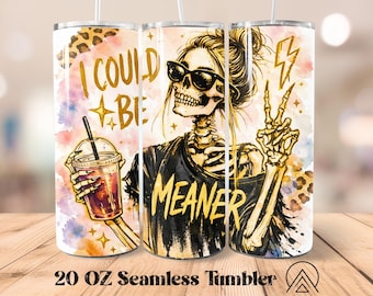 Vaso con diseño de "Podría ser más mezquino" sin costuras, vaso con cita divertida para sublimación, vasos con diseños de esqueletos divertidos, regalos para ella, archivos digitales.