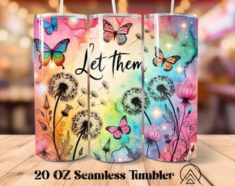 Let Them Seamless tumbler wrap Dandelions tumbler sublimation Positive Quote tumbler designs Butterfly tumbler, Gifts for her, Digital files