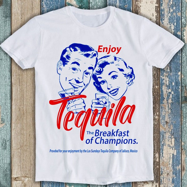 Enjoy Tequila The Breakfast Of Champions Joke Best Seller Funny Meme Top Gift Tee T Shirt P1549