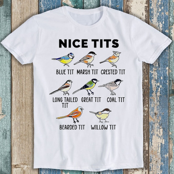 Nice Tits Funny Bird Marsh Blue Crested Funny Unisex Gift Tee T Shirt P1339