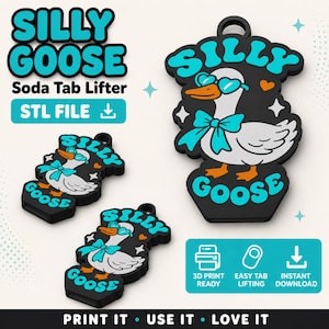 May include: Black soda tab lifter with a cartoon goose wearing sunglasses and a bow tie. The text "SILLY GOOSE" is above and below the goose. The image also includes the text "Soda Tab Lifter" and "STL FILE".