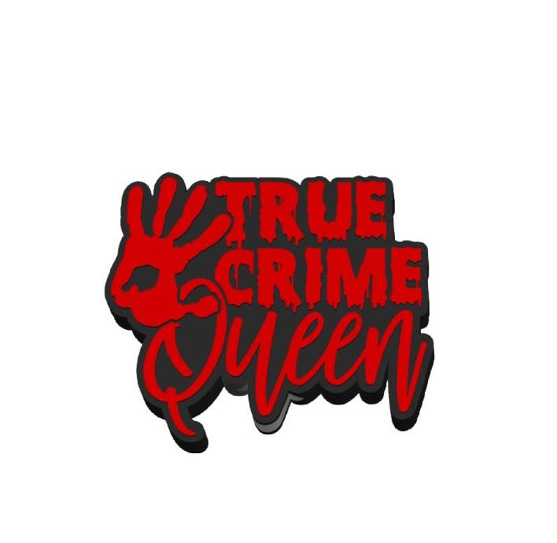 May include: A black and red graphic with the words "TRUE CRIME Queen" and a red handprint. The text is in a bold, dripping font, with a 3D effect. The handprint is in the upper left corner.