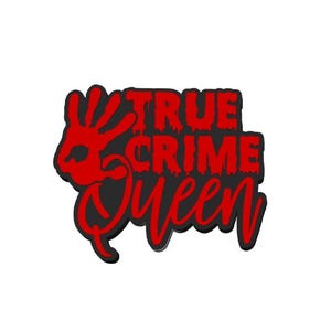 May include: A black and red graphic with the words "TRUE CRIME Queen". The design includes a red handprint and the text in a dripping font style. The graphic is on a white background.
