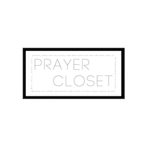 May include: Black and white typography print with the words "Prayer Closet" and a Bible verse from Matthew 6:6. The text reads "But thou, when thou prayest, enter into thy closet, and when thou hast shut thy door, pray to thy Father which is in secret; and thy Father which seeth in secret shall reward thee openly."