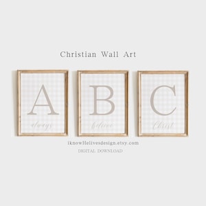 May include: Three framed prints with a gingham pattern. The prints feature the letters A, B, and C with the words "always", "believe", and "Christ" underneath each letter.