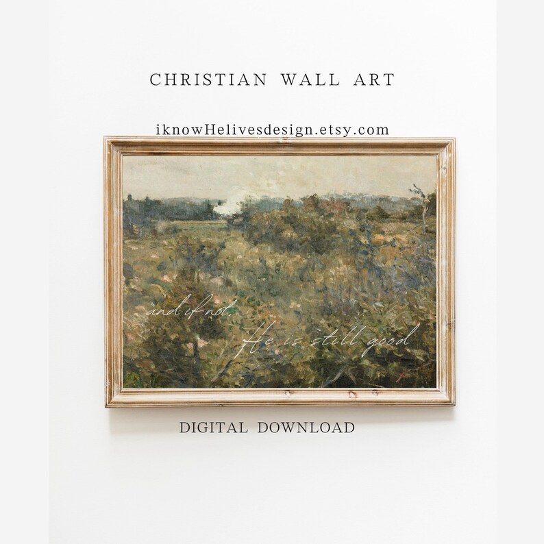 Christian Wall Art, If Not He is Still Good, Countryside Landscape Painting, Scripture Art, Bible Verse Print, Vintage Decor, Farmhouse Art