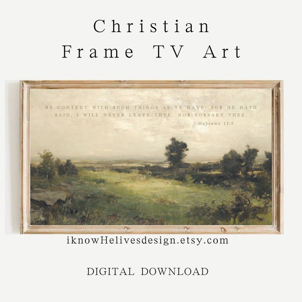 CADRE TV Christian Be Content Hébreux 13 5 LSG Écriture verset de la Bible imprimable Décoration minimale Ferme Samsung vintage peinture paysage