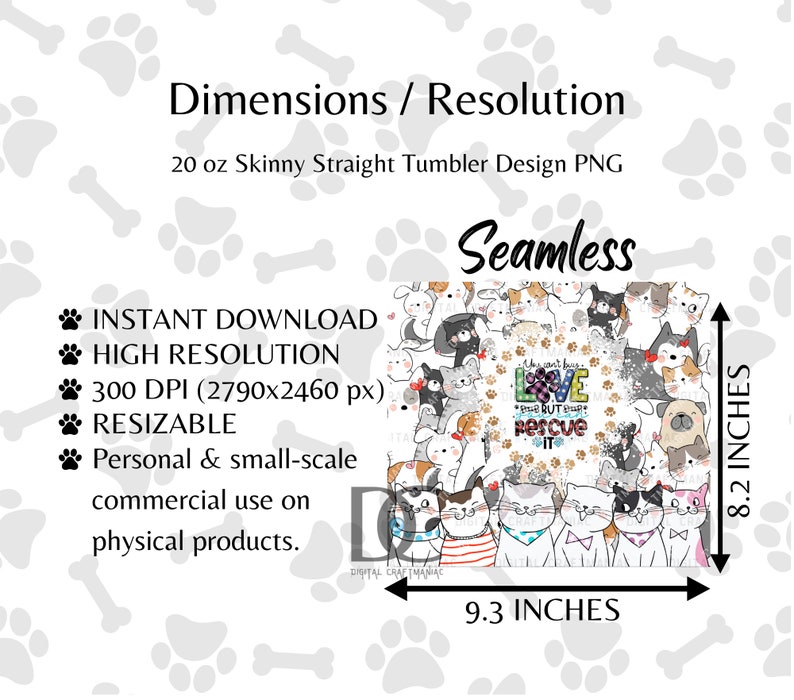 May include: Seamless pattern featuring a variety of cartoon cats and dogs with the text "We can't fix stupid but we can rescue it" in a colorful heart. The pattern is designed for a 20 oz skinny straight tumbler and measures 9.3 inches wide by 8.2 inches tall.